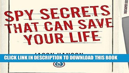 Read Now Spy Secrets That Can Save Your Life: A Former CIA Officer Reveals Safety and Survival