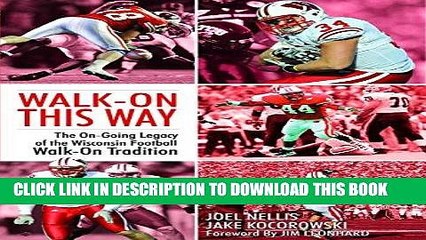 Read Now Walk-On This Way - The Ongoing Legacy of the Wisconsin Football Walk-On Tradition