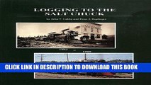 Ebook Logging to the Salt Chuck: Over 100 Years of Railroad Logging in Mason County Washington
