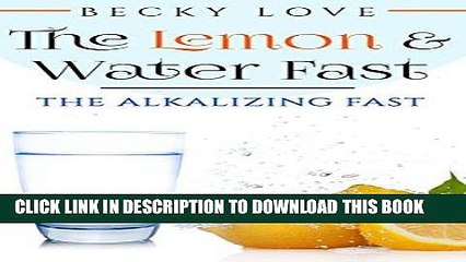 [PDF] Fasting: Alkaline Diet:  Lemon and Water Fasting (Healthy Living, Intermittent Fasting,