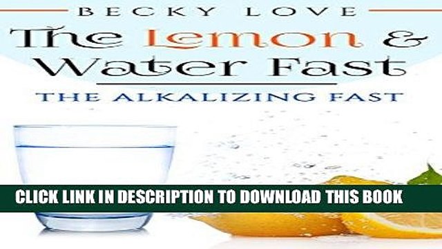 [PDF] Fasting: Alkaline Diet: Lemon and Water Fasting (Healthy Living, Intermittent Fasting,