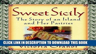 Best Seller Sweet Sicily: The Story of an Island and Her Pastries Free Download