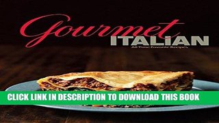 Ebook Gourmet Italian: All-Time Favorite Recipes Free Read
