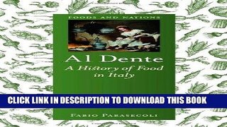 Ebook Al Dente: A History of Food in Italy (Foods and Nations) Free Read