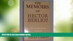 Big Sales  The Memoirs of Hector Berlioz, Member of the French Institute: Including His Travels in