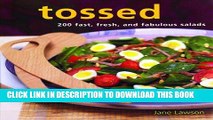 Ebook Tossed: 200 Fast, Fresh and Fabulous Salads Free Read