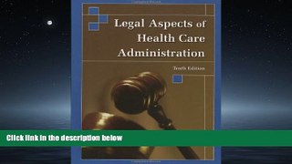 Read LEGAL ASPECTS OF HEALTH CARE ADMIN 10E FullBest Ebook