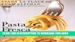 Best Seller Pasta Fresca: An Exuberant Collection of Fresh, Vivid, and Simple Pasta Recipes Free
