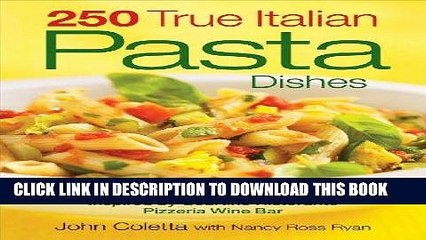 Best Seller 250 True Italian Pasta Dishes: Easy and Authentic Recipes Free Read