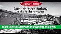 Best Seller Great Northern Railway in the Pacific Northwest (Classic Trains) Free Download