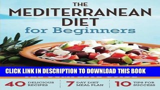 Ebook Mediterranean Diet for Beginners: The Complete Guide - 40 Delicious Recipes, 7-Day Diet Meal