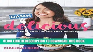 Best Seller Damn Delicious: 100 Super Easy, Super Fast Recipes Free Read