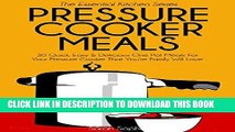 Best Seller Pressure Cooker Meals: 30 Quick, Easy and Delicious One Pot Meals For Your Pressure