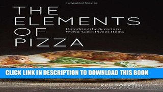 Best Seller The Elements of Pizza: Unlocking the Secrets to World-Class Pies at Home Free Read