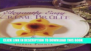 Best Seller Elegantly Easy Creme Brulee :   Other Custard Desserts Free Read