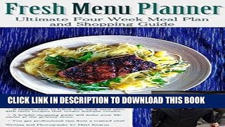 Ebook Fresh Menu Planner: Ultimate Four Week Meal Plan with Shopping Guide Free Read