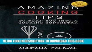 Best Seller Amazing Cooking Tips To Turn You Into A Cooking Superstar: An awesome collection of