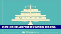 Best Seller Tea Fit for a Queen: Recipes   Drinks for Afternoon Tea Free Download