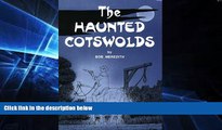 Must Have  The Haunted Cotswolds: Tales of the Supernatural in Gloucestershire  Most Wanted