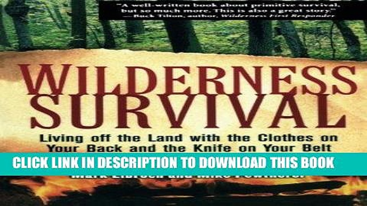 [PDF] Wilderness Survival: Living Off the Land with the Clothes on Your Back and the Knife on Your
