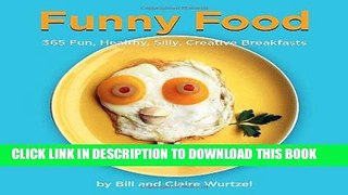 Ebook Funny Food: 365 Fun, Healthy, Silly, Creative Breakfasts Free Download