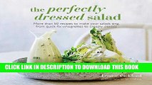 Ebook The Perfectly Dressed Salad: Recipes to make your salads sing, from quick-fix vinaigrettes
