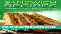 Best Seller Sandwich Recipes - Ultimate Sandwich Maker Recipes: One of the Best Sandwich Cookbooks