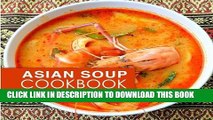Best Seller Asian Soup Cookbook: A Collection of Easy, Simple, and Delicious Asian Soups Free
