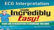 Read Now ECG Interpretation Made Incredibly Easy (Incredibly Easy! SeriesÂ®) PDF Online