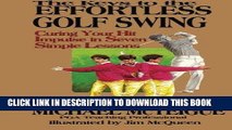 Read Now The Keys to the Effortless Golf Swing: Curing Your Hit Impulse in Seven Simple Lessons