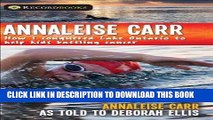 [PDF] Epub Annaleise Carr: How I Conquered Lake Ontario to Help Kids Battling Cancer (Lorimer