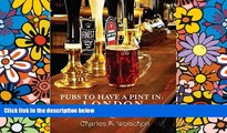 Ebook deals  Pubs to Have a Pint In: London  Buy Now