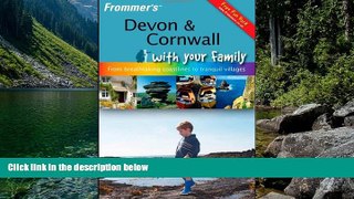 READ NOW  Frommer s Devon and Cornwall with Your Family: From Breathtaking Coastlines to Tranquil