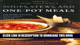 Ebook Tom Valenti s Soups, Stews, and One-Pot Meals: 125 Home Recipes from the Chef-Owner of New