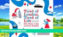 Best Buy Deals  Tired of London, Tired of Life: One Thing a Day To Do in London  Best Seller