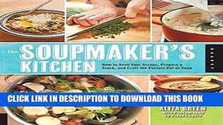 Best Seller The Soupmaker s Kitchen: How to Save Your Scraps, Prepare a Stock, and Craft the