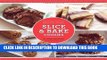 Ebook Slice   Bake Cookies: Fast Recipes from your Refrigerator or Freezer Free Read