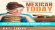 Ebook Mexican Today: New and Rediscovered Recipes for Contemporary Kitchens Free Read