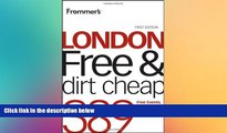 Must Have  Frommer s London Free and Dirt Cheap (Frommer s Free   Dirt Cheap)  Full Ebook