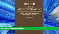 Read Health Care Administration: Planning, Implementing, and Managing Organized Delivery Systems,