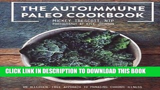 Read Now The Autoimmune Paleo Cookbook: An Allergen-Free Approach to Managing Chronic Illness (US