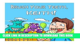 Read Now Brush Your Teeth, Keith!: Brush Your Teeth, Keith!: Children Book - Brush Your Teeth,