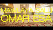 Mawlaya Salli - Omar Esa | Official Nasheed Video