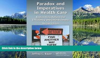 Read Paradox and Imperatives in Health Care: Redirecting Reform for Efficiency and Effectiveness,