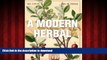 Read book  A Modern Herbal (Volume 1, A-H): The Medicinal, Culinary, Cosmetic and Economic