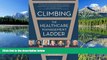 Read Climbing the Healthcare Management Ladder FreeOnline Ebook