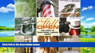 Best Buy Deals  Still Open: The Guide to Traditional London Shops  Full Ebooks Most Wanted