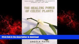 Read book  The Healing Power of Celtic Plants: Their History, Their Use, and the Scientific