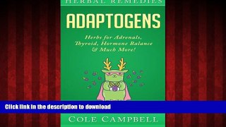 liberty book  Herbal Remedies: Adaptogens: Herbs For - Adrenals, Thyroid, Hormone Balance   Much