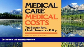 Read Medical Care, Medical Costs: The Search for a Health Insurance Policy FullBest Ebook
